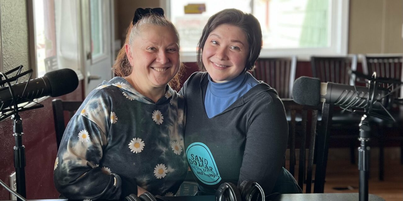 Mother & Daughter Team Emma Heathershaw and Maia Bradescu Sand Dollar Restaurant & Lounge Rockaway Beach, Oregon – Culinary Treasure Podcast Episode 97 ~ An Oregon Coast Podcast