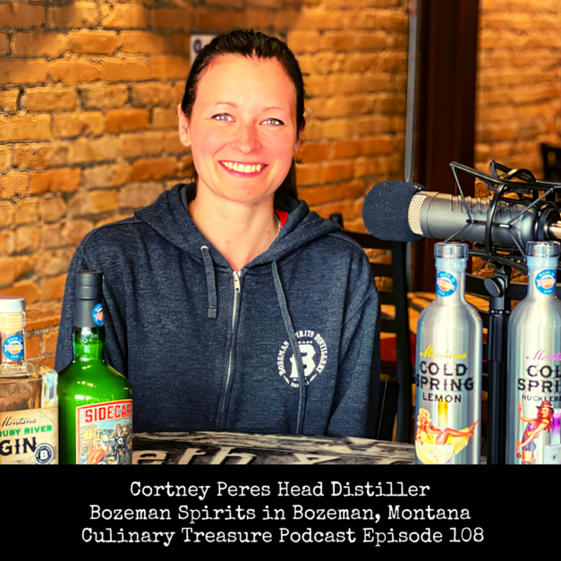 Cortney Peres Head Distiller Bozeman Spirits in Bozeman, Montana Culinary Treasure Podcast Episode 108