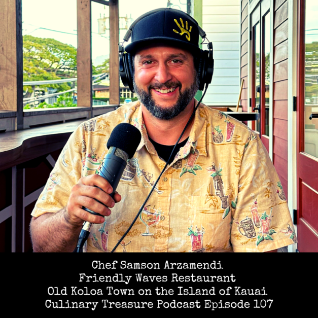 Chef Samson Arzamendi Friendly Waves Restaurant Old Koloa Town on the Island of Kauai  ~ Culinary Treasure Podcast Episode 107