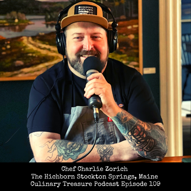Chef Charlie Zorich The Hichborn Stockton Springs, Maine ~ Culinary Treasure Podcast