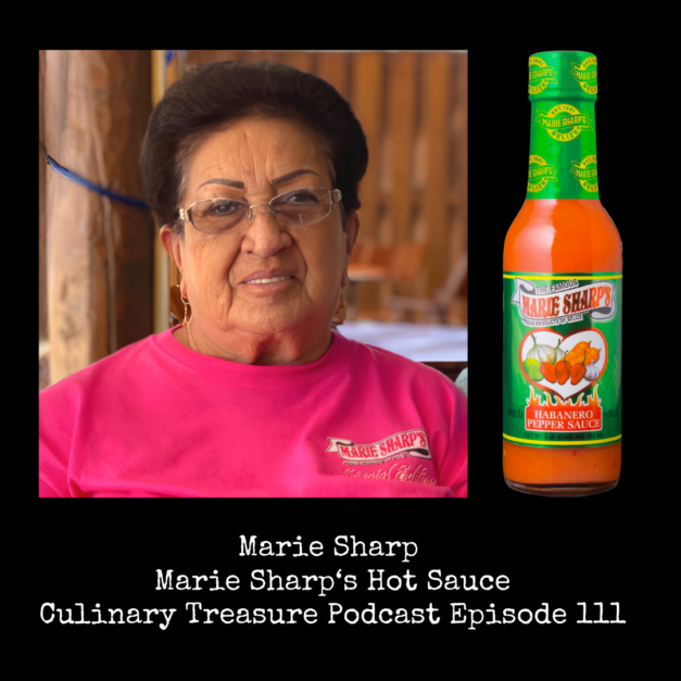 Marie Sharp Founder of Marie Sharp’s Hot Sauce ~ Culinary Treasure Podcast Episode 111