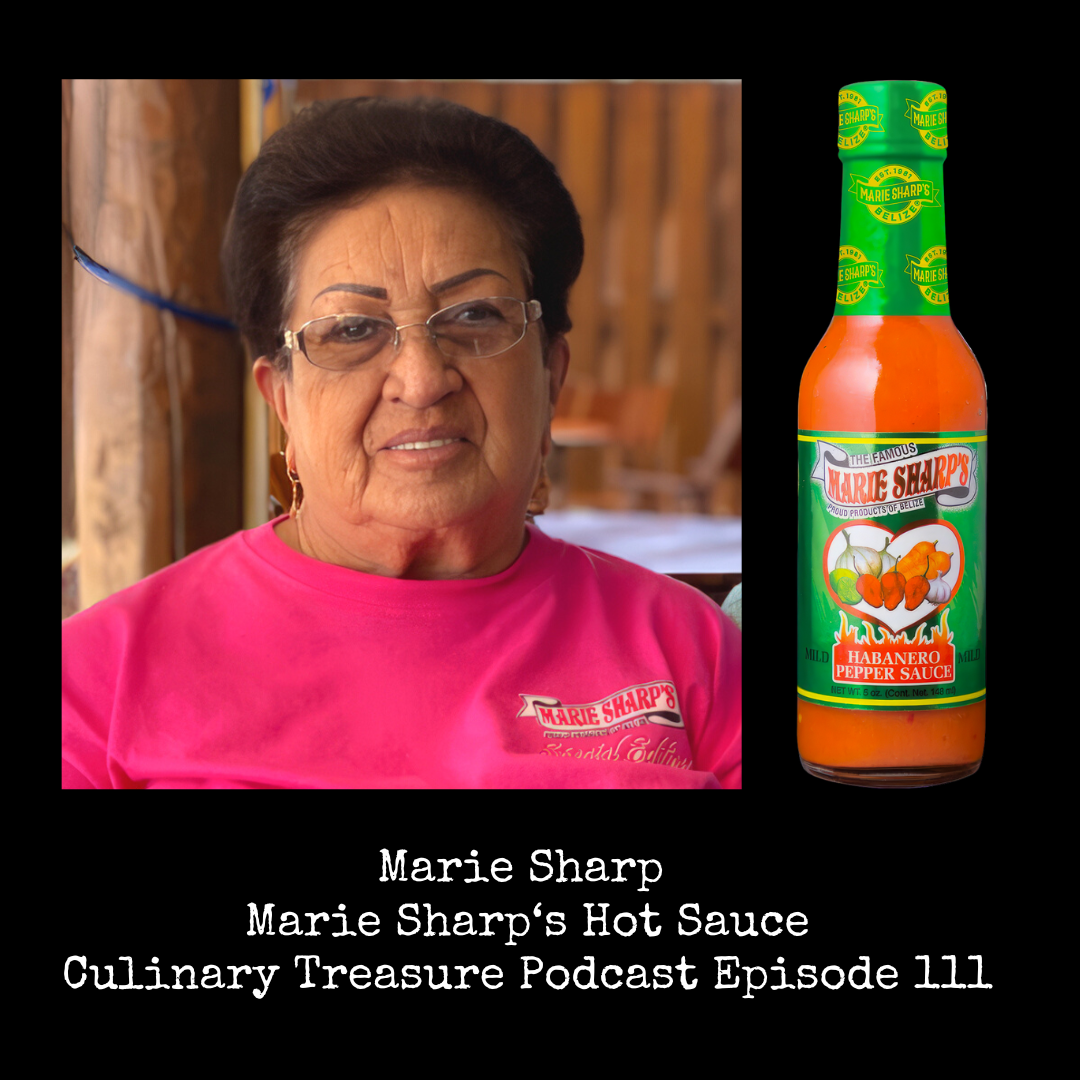 Marie Sharp Founder of Marie Sharp’s Hot Sauce ~ Culinary Treasure Podcast Episode 111