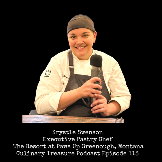 Krystle Swenson Executive Pastry Chef The Resort at Paws Up ~ Culinary Treasure Podcast Episode 113