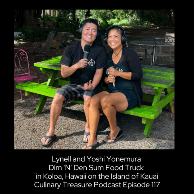Lynell and Yoshi Yonemura Dim ‘N’ Den Sum Food Truck Kauai ~ Culinary Treasure Podcast Episode 117