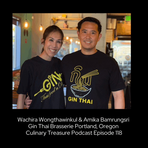 Wachira Wongthawinkul & Amika Bamrungsri Gin Thai Brasserie ~ Culinary Treasure Podcast Episode 118