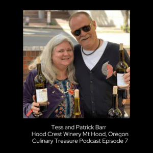 Tess and Patrick Barr Hood Crest Winery Mt Hood, Oregon Culinary Treasure Podcast Episode 7